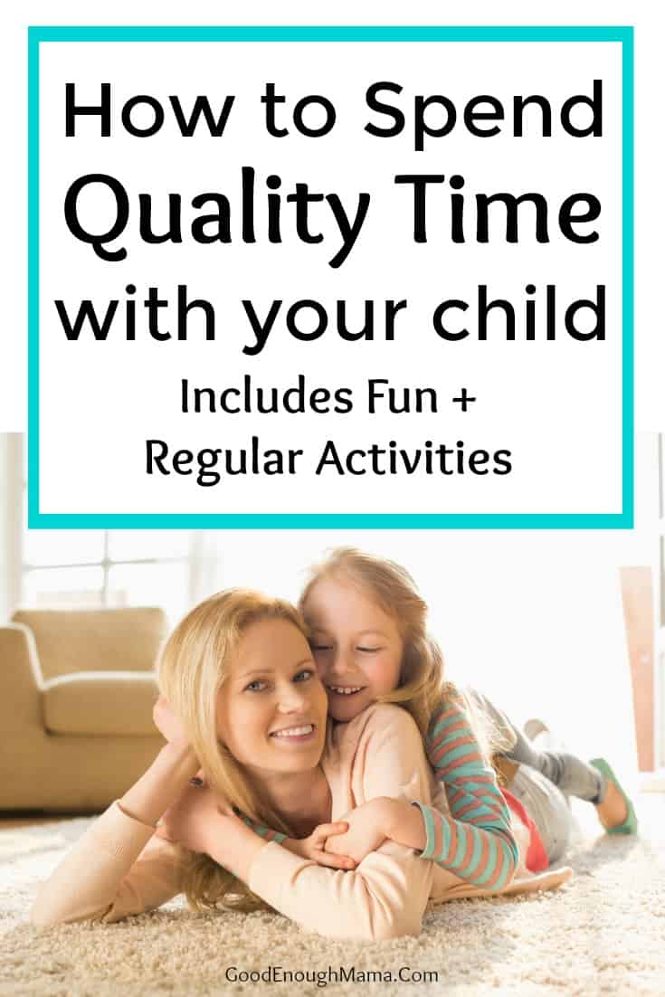how-to-spend-quality-time-with-your-child-good-enough-mama