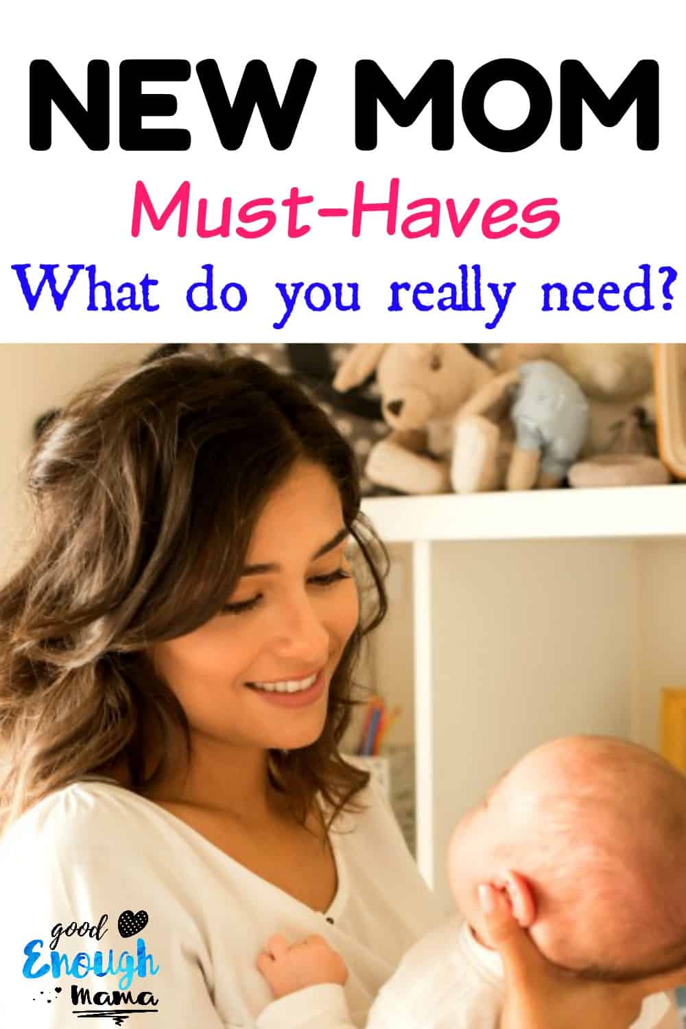 The Most Important Things A New Mom Needs Good Enough Mama