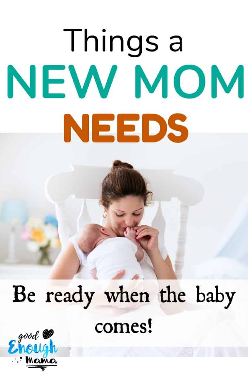 The Most Important Things A New Mom Needs - Good Enough Mama