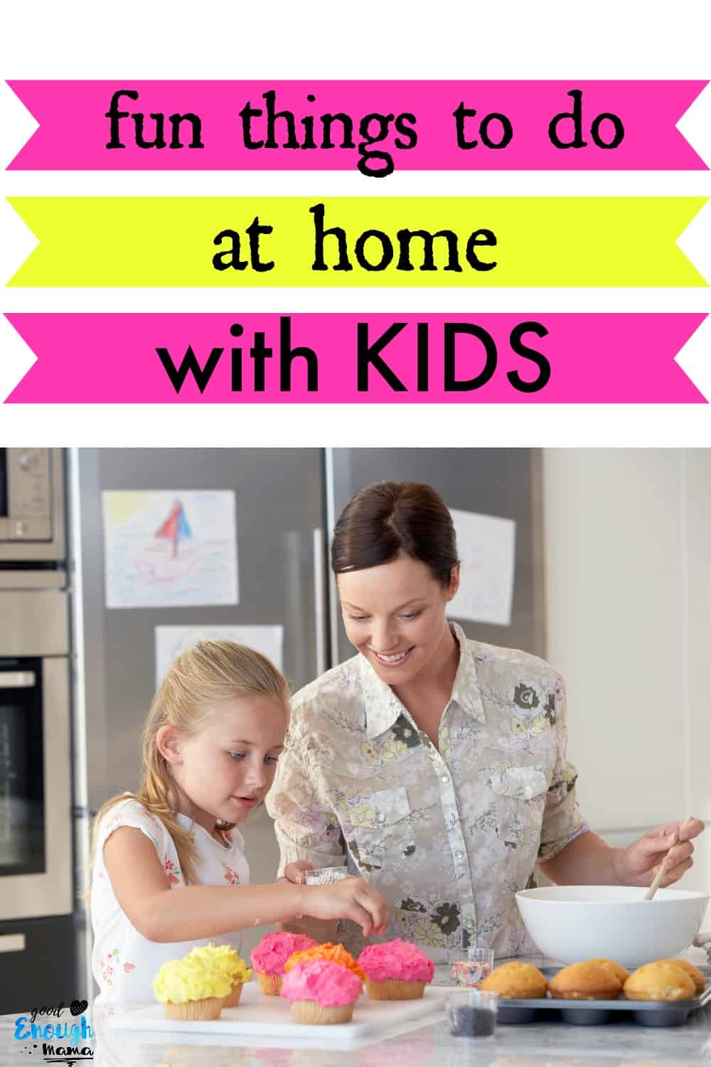 Fun Things To Do At Home With Kids Good Enough Mama